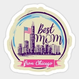 Best Mom From Chicago, mothers day gift ideas, i love my mom Sticker